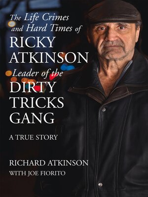cover image of The Life Crimes and Hard Times of Ricky Atkinson, Leader of the Dirty Tricks Gang